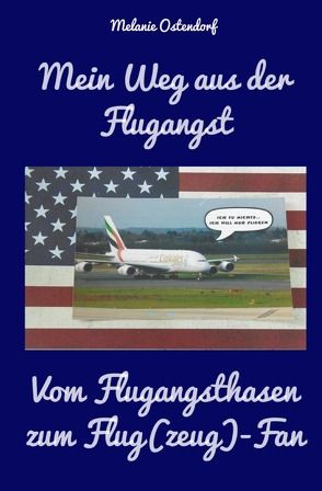 Mein Weg aus der Flugangst – Vom Flugangsthasen zum Flug(zeug) – Fan von Ostendorf,  Melanie