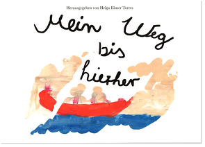 Mein Weg bis hierher von Elsner Torres,  Helga