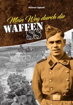Mein Weg durch die Waffen-SS von Uphoff,  Helmut