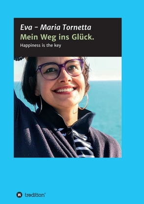 Mein Weg ins Glück von Tornetta,  Eva - Maria