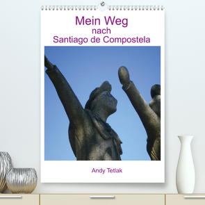 Mein Weg nach Santiago de Compostela (Premium, hochwertiger DIN A2 Wandkalender 2023, Kunstdruck in Hochglanz) von Tetlak,  Andy