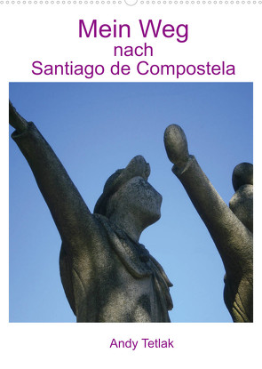 Mein Weg nach Santiago de Compostela (Wandkalender 2022 DIN A2 hoch) von Tetlak,  Andy