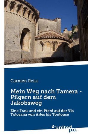 Mein Weg nach Tamera – Pilgern auf dem Jakobsweg von Reiss,  Carmen