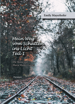 Mein Weg vom Schatten ins Licht – Teil 1 von Mayerhofer,  Emily