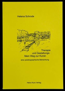 Mein Weg zur Kunst- und Gestaltungstherapie von Schrode,  Helena