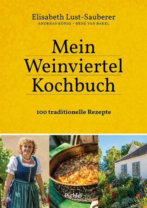 Mein Weinviertel-Kochbuch von Koenig,  Andreas, Lust-Sauberer,  Elisabeth, van Bakel,  Rene