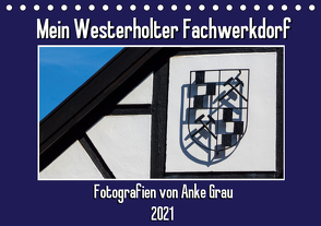 Mein Westerholter Fachwerkdorf (Tischkalender 2021 DIN A5 quer) von Grau,  Anke