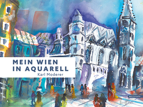 Mein Wien in Aquarell von Moderer,  Karl