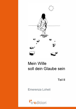 Mein Wille soll dein Glaube sein von Loheit,  Emerenza, Perales-Serra,  Daniella, Pirschalawa,  Tamara