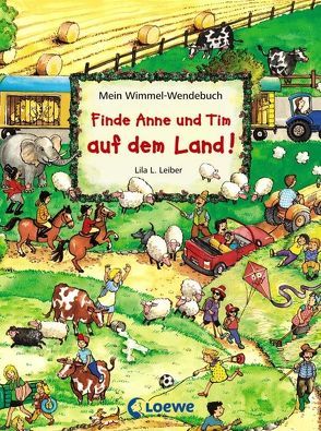 Mein Wimmel-Wendebuch – Finde Anne und Tim auf dem Land! / Finde Anne und Tim in der Stadt! von Leiber,  Lila L.