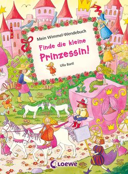 Mein Wimmel-Wendebuch – Finde die kleine Prinzessin! / Finde das kleine Einhorn! von Bartl,  Ulla