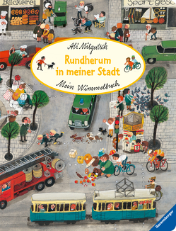 Mein Wimmelbuch: Rundherum in meiner Stadt von Mitgutsch,  Ali