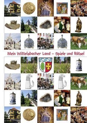 Mein Wittelsbacher Land – Spiele und Rätsel von Haidar,  Ute, Wißner,  Bernd