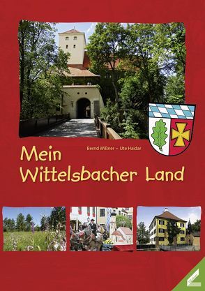 Mein Wittelsbacher Land von Haidar,  Ute, Prem,  Angelika, Wißner,  Bernd
