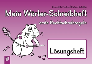 Mein Wörter-Schreibheft – erste Rechtschreibregeln – Lösungsheft von Boretzki,  Anja, Frechen,  Bernadette, Schößler,  Stefanie