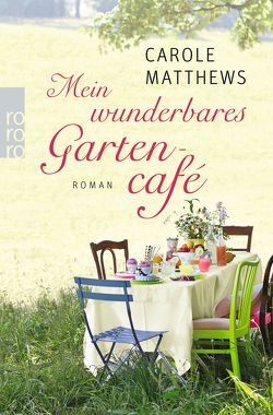 Mein wunderbares Gartencafé von Matthews,  Carole, Ostrop,  Barbara, Willems,  Elvira