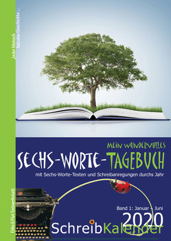 Mein wundervolles Sechs-Worte-Tagebuch 2020 von Bleibtreu,  Erika, Bradley,  Martin, Dittrich,  Monika, Drischel,  Marita, Harmer,  Christine, Hindler,  Daliah, Knüppel,  Sabrina, Kreuz,  Johanna, Lang,  Erika E., Manke,  Karin, Tschanter,  Manuela, Zachhuber,  Monika