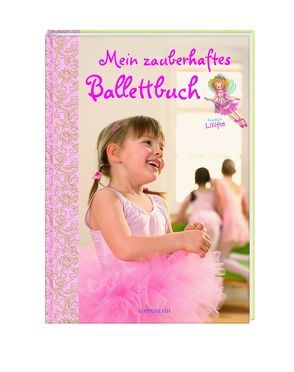 Mein zauberhaftes Ballettbuch – Prinzessin Lillifee von Finsterbusch,  Monika, Sievert,  Heidi, Toma,  Hildegard, Wattendorff,  Peter