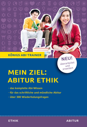 Königs Abi-Trainer: Mein Ziel: Abitur Ethik (das komplette Abiwissen Ethik) von Frericks,  Hanns, Goergen,  Klaus