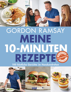 Meine 10-Minuten-Rezepte von Ramsay,  Gordon