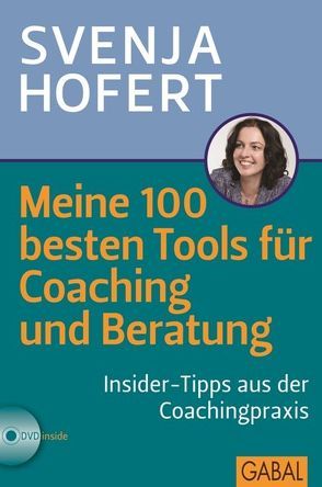 Meine 100 besten Tools für Coaching und Beratung von Hofert,  Svenja