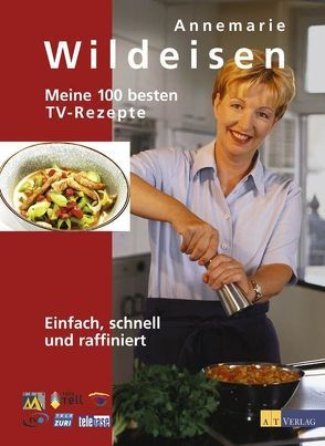Meine 100 besten TV-Rezepte von Fahrni,  Andreas, Wildeisen,  Annemarie