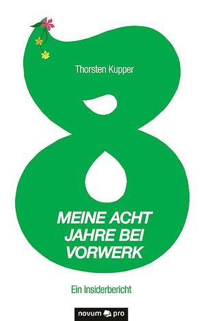 Meine acht Jahre bei Vorwerk von Kupper,  Thorsten