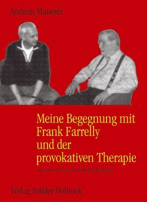 Meine Begegnung mit Frank Farrelly und der provokativen Therapie von Mauerer,  Andreas, Rafelsberger,  Philipp