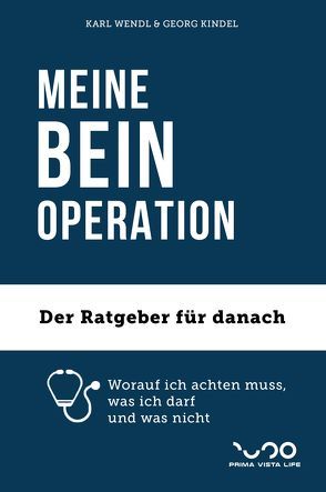 MEINE BEIN-OPERATION von Kindel,  Georg, Wendl,  Karl
