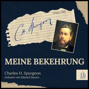 Meine Bekehrung von Janzen,  Eduard, Spurgeon,  Charles Haddon