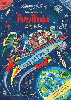 Meine besten Perry Rhodan Cartoons von Clark,  Darlton, Habeck,  Reinhard