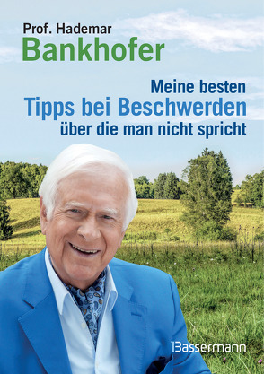 Meine besten Tipps bei Beschwerden, über die man nicht spricht von Bankhofer,  Hademar