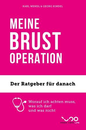 MEINE BRUST-OPERATION von Kindel,  Georg, Wendl,  Karl