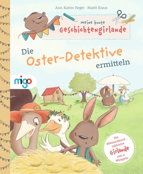 Meine bunte Geschichtengirlande. Die Oster-Detektive ermitteln von Heger,  Ann-Katrin, Kraus,  Marlit