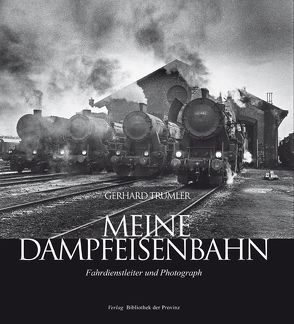 Meine Dampfeisenbahn von Trumler,  Gerhard