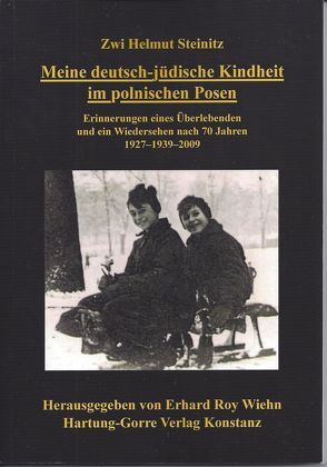 Meine deutsch-jüdische Kindheit im polnischen Posen von Steinitz,  Zwi Helmut, Wiehn,  Erhard Roy