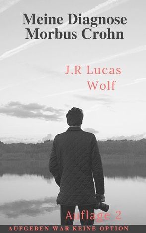 Meine Diagnose Morbus Crohn von Wolf,  J.R Lucas