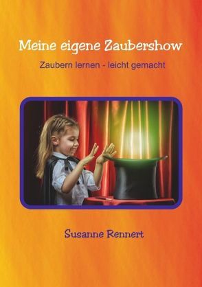 Meine eigene Zaubershow von Rennert,  Susanne