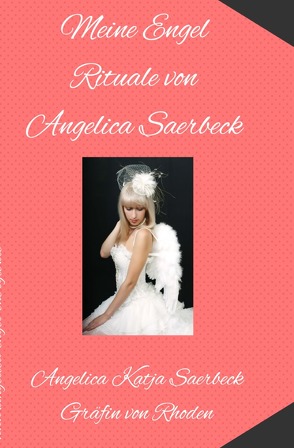 Meine Engel Rtuale von Angelica von Saerbeck,  Angelica