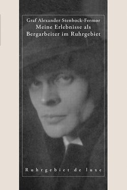 Meine Erlebnisse als Bergarbeiter im Ruhrgebiet 1923 von Hallenberger,  Dirk, Stenbock-Fermor,  Graf Alexander