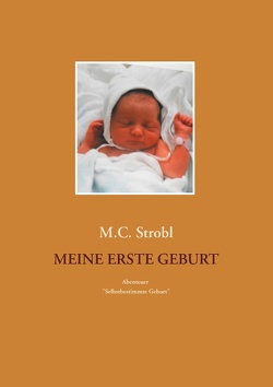 Meine erste Geburt von Strobl,  M.C.