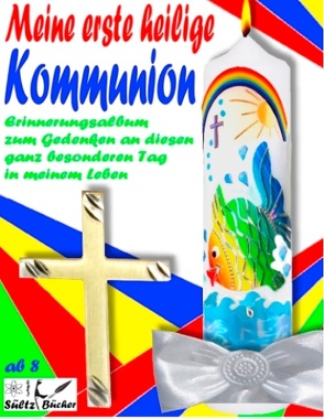 Meine erste heilige Kommunion – Erinnerungsalbum zur Erstkommunion – Kommunionalbum von Sültz,  Renate, Sültz,  Uwe H.