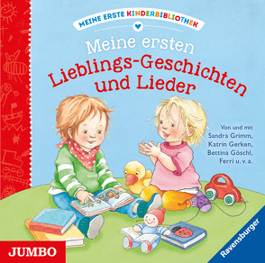 Meine erste Kinderbibliothek. Meine ersten Lieblings-Geschichten und Lieder von Goeschl,  Bettina, Grimm,  Sandra, u.v.a.