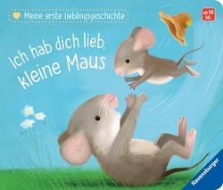Meine erste Lieblingsgeschichte: Ich hab dich lieb, kleine Maus von Braun,  Sebastien, Reider,  Katja