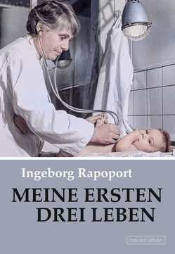 Meine ersten drei Leben von Rapoport,  Daniel, Rapoport,  Ingeborg