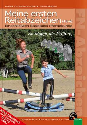 Meine ersten Reitabzeichen (10-6) – So klappt die Prüfung von Kloepfer,  Jeanne, Neumann-Cosel,  Isabelle von