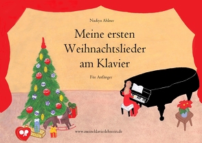 Meine ersten Weihnachtslieder am Klavier von Ahlner,  Nadiya