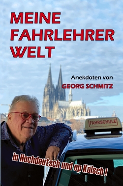 Meine Fahrlehrer Welt von Georg,  Schmitz
