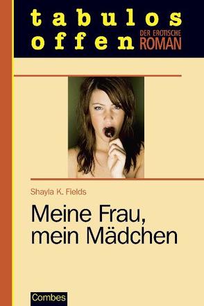 Meine Frau, mein Mädchen von Fields,  Shayla K.