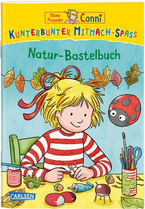 Meine Freundin Conni: Kunterbunter Mitmach-Spaß – Natur-Bastelbuch von Leintz,  Laura, Velte,  Uli